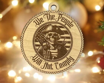 We The People Will Not Comply Patriotic Wooden Engraved Ornament