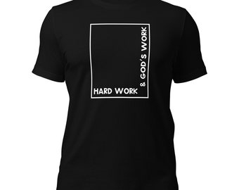 Hard Work & God's Work Short Sleeve Unisex T-shirt; Motivational