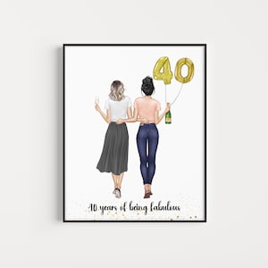40th Birthday Bester Freund, 40 Jahre Sein fabelhaft,Friends Portrait,Geburtstagsgeschenk für Frauen, Geburtstagsdruck,Bester Freund Geburtstagsdruck