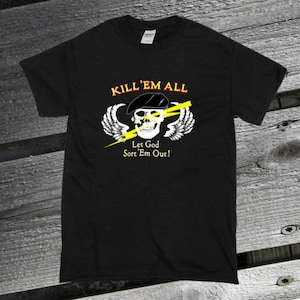 May include: Black t-shirt with a white skull and wings graphic. The text "Kill 'Em All" is above the graphic and "Let God Sort 'Em Out!" is below the graphic.
