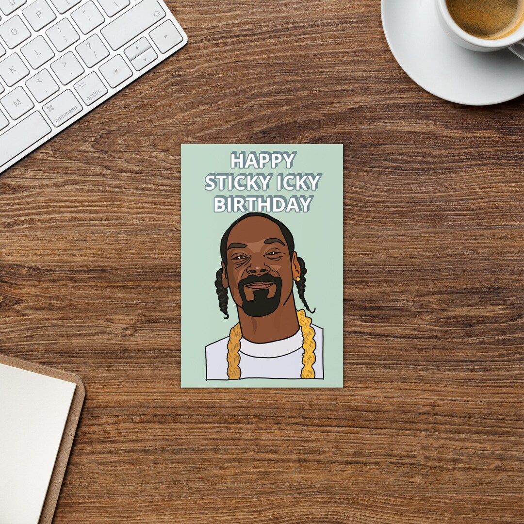 Snoop Dog Happy Birthday Greeting Card Sticky Icky - Etsy