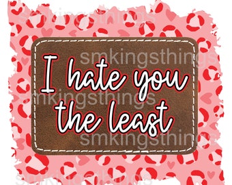 I hasse you the least Digital Download (PNG& Jpg ONLY)