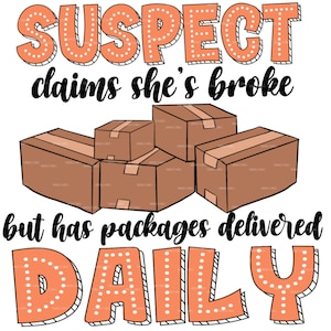 Puede incluir: Un gráfico humorístico con el texto "SUSPECT claims she's broke but has packages delivered DAILY" en letras negras. El texto está rodeado de cajas naranjas con lunares blancos. Hay cinco cajas de cartón marrones apiladas unas sobre otras.