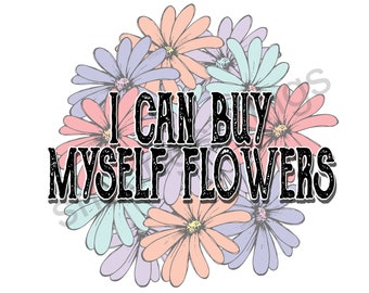 I can buy myself flowers pocket Digital Download (PNG& Jpg ONLY)