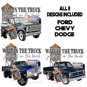 Wait in the Truck: Ford, Chevy, Dodge - Sublimation Design (PNG & JPG)