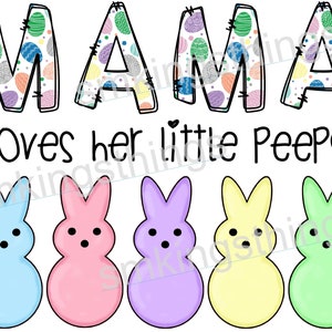 May include: A colorful graphic featuring the word "MAMA" in large letters, each filled with Easter egg patterns. Below, the text reads "loves her little Peeps," accompanied by five cartoon bunny figures in blue, pink, purple, yellow, and green.