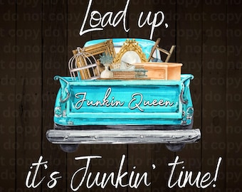 Load up It's Junkin time Junkin Queen PNG (Digital Download only)