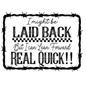 I might be laid back... **Digital Image only** Png for Sublimation DTF Eco solvent