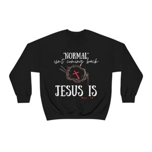 Normal isn&#39;t coming back Jesus is Unisex Heavy Blend Crewneck Sweatshirt