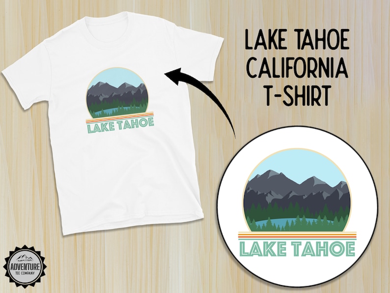 Lake Tahoe Shirt, Great California Souvenir or Lake Tahoe Gift Etsy