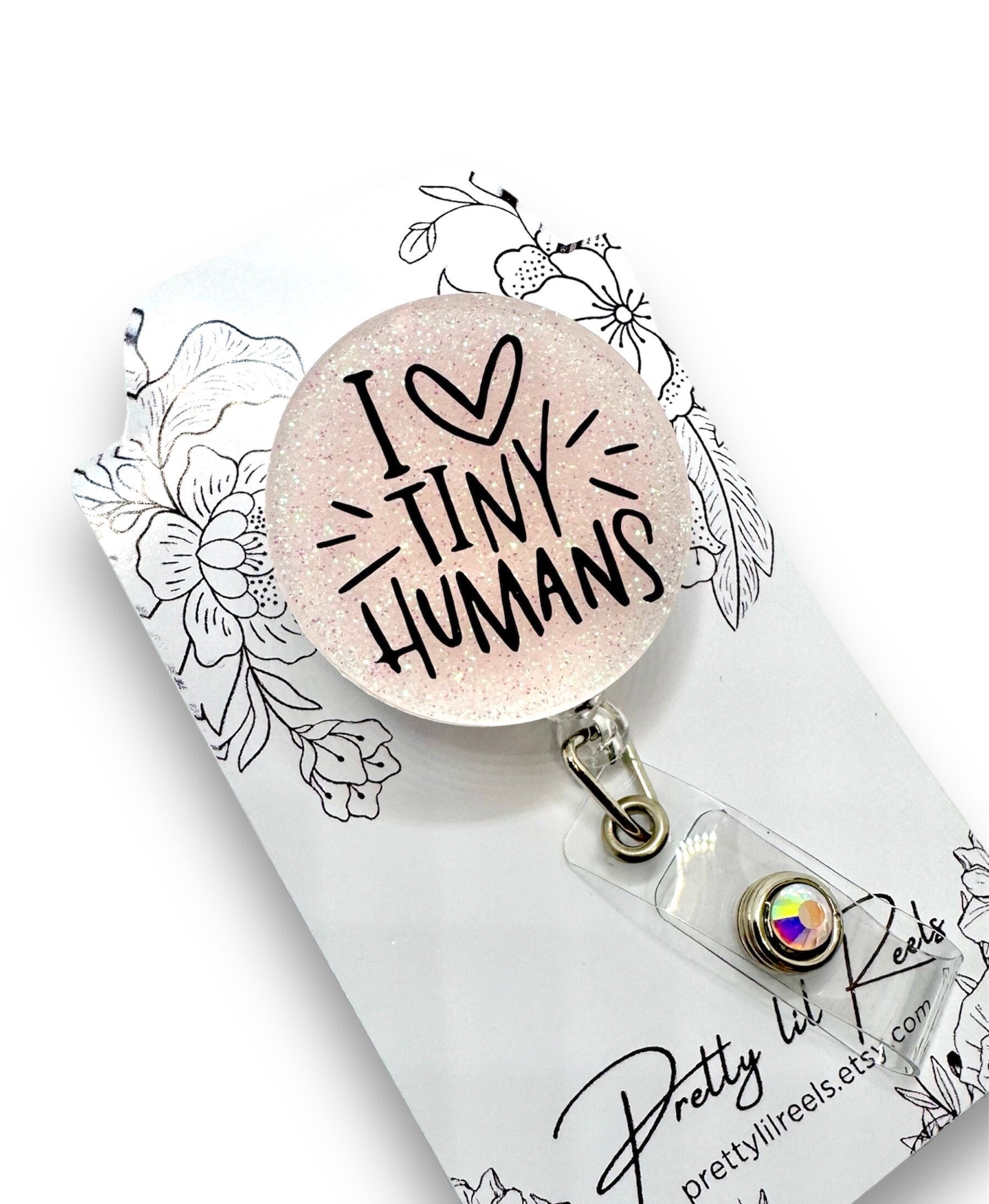 I love tiny humans badge reel- retractable badge reel, nurse gift| Labor and delivery | NICU | mother baby | postpartum | peds| OBGYN