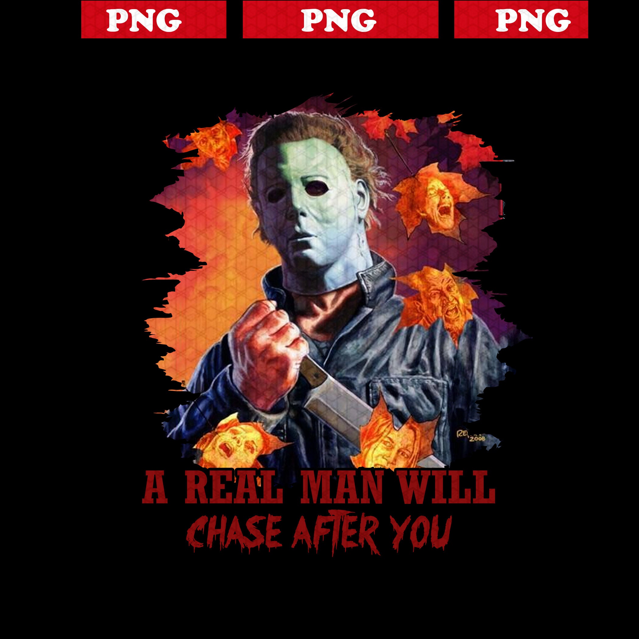 A Real Man Will Chase After You PNG Horror Michael Myers PNG | Etsy
