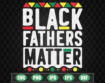 Download Black Fathers Matter Svg Etsy