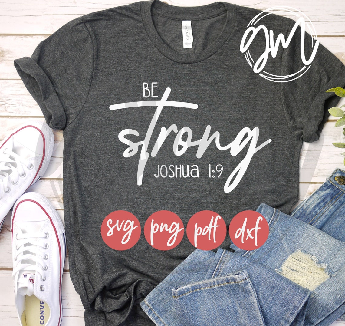 Be Strong Joshua 1:9 SVG PNG Pdf Dxf Be Strong Digital | Etsy