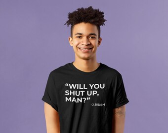 shut up man t shirt