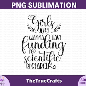 Girls Just Wanna Have Funding For wissenschaftliche Forschung svg - Wissenschaftler svg, Wissenschaft, Forschung, Doktorarbeit, Masters, Steminist, geschnitten Dateien