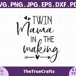 Twin Mama in the Making svg-futura mãe gêmea svg, gêmeos svg, anúncio de gravidez de gêmeos, citação de mãe de gêmeos, vida de mãe svg, arquivos Cricut Cut