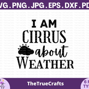 Soy cirrus sobre el clima svg-Funny Meteorologist Gift, meterología svg, satélite meteorológico svg, pronóstico svg, meteorólogo svg, archivo de corte cricut