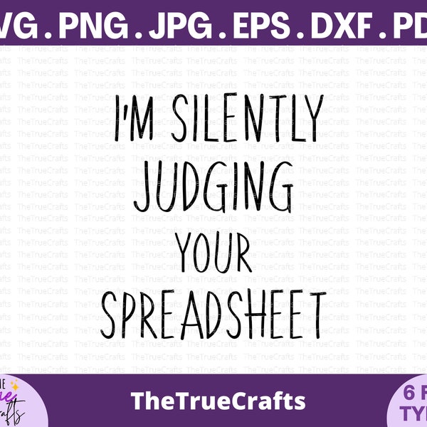 I'm silently judging your spreadsheet svg-funny CPA svg,Accountant Gift, Data Analyst Gift,boss gift,Actuary svg, gradution,cricut cut files