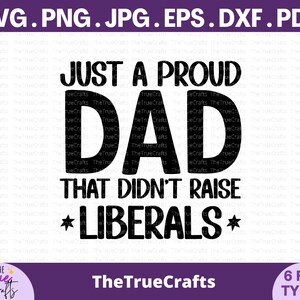 Nur ein stolzer Vater, der keine Freiheitliche SVG erzogen hat - Republikanischer Vater, Regular Dad Shirt svg, Vatertagsgeschenk der Tochter, Vatertag SVG