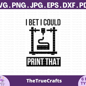 Ich wette, ich könnte diese lustige 3D-Drucker-Svg, Drucker-Sammler, Druck-Liebhaber, lustiges 3D-Drucker-Geschenk, Hobby-Geschenke, Cricut geschnitten Datei drucken