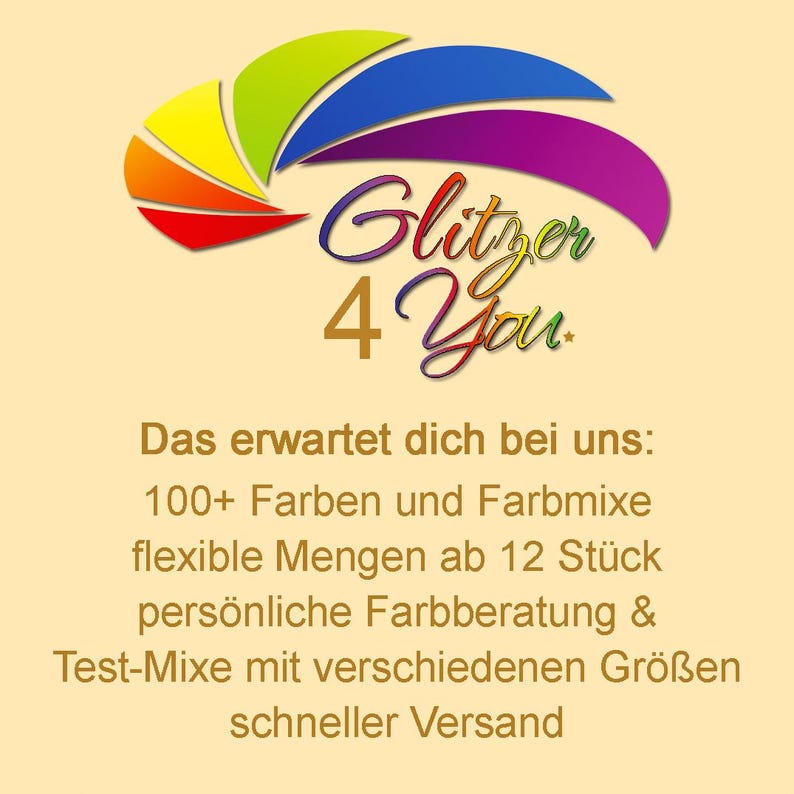 May include: A logo featuring a multicolored fan-shaped graphic above the text Glitzer 4 You. Below this, the text reads: Das erwartet dich bei uns: 100+ Farben und Farbmixe, flexible Mengen ab 12 St&uuml;ck, pers&ouml;nliche Farbberatung & Test-Mixe mit verschiedenen Gr&ouml;&szlig;en, schneller Versand.