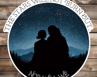 Outlander Jamie Claire Sticker | Vinyl Diecut | Stars Will Not Burn Out Nor Will We