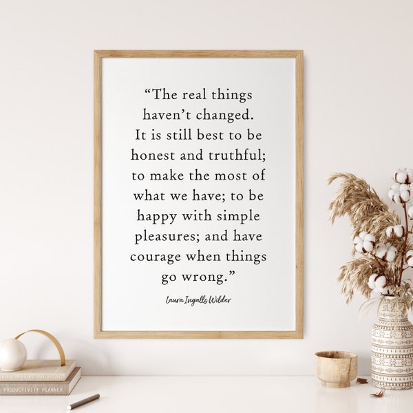 Real Things, Quote, Laura Ingalls Wilder, Home, Family, Wall Decor, Black type on white background, Instant Digital Download, 5 sizes