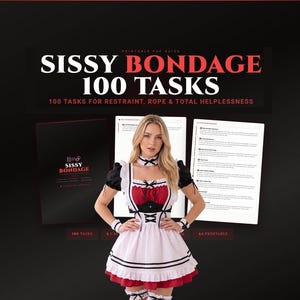May include: A printable PDF guide titled SISSY BONDAGE 100 TASKS, featuring 100 tasks for restraint, rope, and total helplessness. The document includes a black cover page with red text and white pages displaying lists of tasks, presented with a maid outfit.