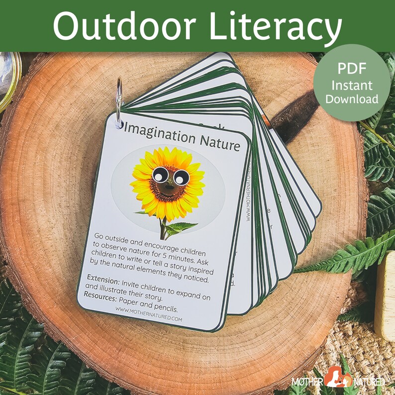May include: A set of printable cards for outdoor literacy activities. The cards feature a green border and a white background with black text. The top card shows a sunflower with googly eyes and the text "Imagination Nature". The text on the card reads "Go outside and encourage children to observe nature for 5 minutes. Ask children to write or tell a story inspired by the natural elements they noticed. Extension: Invite children to expand on and illustrate their story. Resources: Paper and pencils. WWW.MOTHERNATURED.COM".