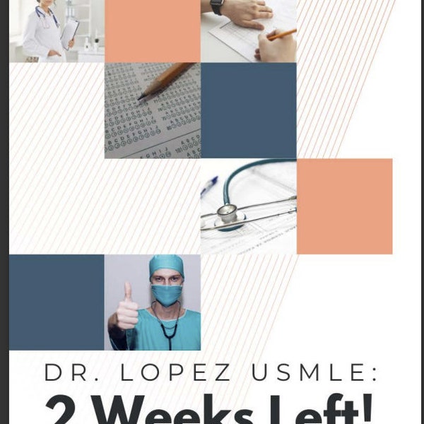 Dr. Lopez USMLE: 2 Weeks Left!