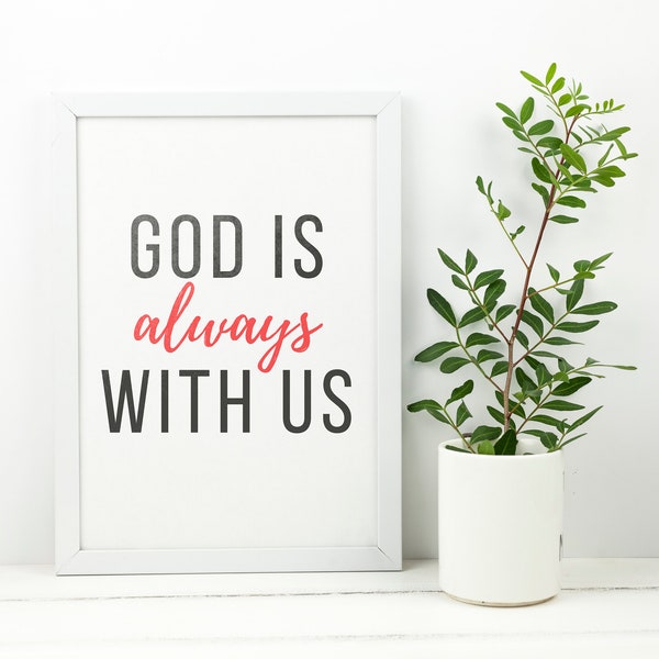 God is always with us, Christian Wall Art, Christian Decor, Christian Gift, Quote Art, Christian PDF, Digital Download, Printable Art