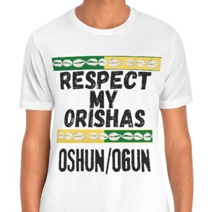 Respect my Orishas unisex tee, Santeria, Yoruba, Omo Oshun, Omo Ogun, ifa, yoruba, elegua, yemaya