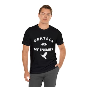 OBATALA VS MY enemies Shirt, My God Vs My Enemies Tee, Obatala, Santero, Orisha Power, Protection Power, Yoruba Tradition