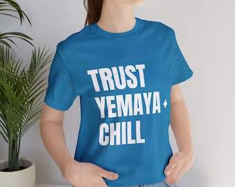 Trust YEMAYA + Chill Tee, YEMAYA Shirt, Yemoja Santeria, Orisha Power, Protection Power, Yoruba tradition, Ifa, Lukumi, Candomblé