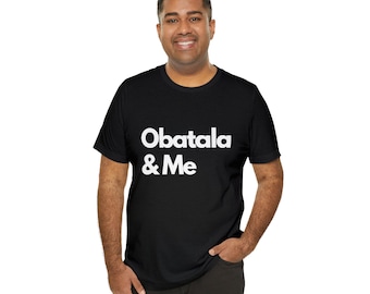 Obatala & Me shirt, Santeria, Orisha Power, Protection Power, IFA , Yoruba tradition