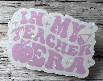 In My Teacher Era Sticker, Era Sticker, Teacher Sticker, Retro Sticker, Cute Sticker, Holographic Sticker, Groovy Sticker