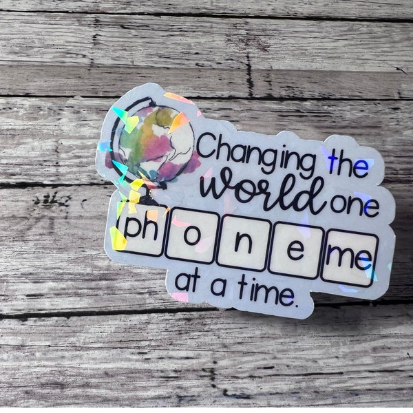 Changing the World One Phoneme at a Time, Teacher Sticker, Phonics Sticker, Reading Sticker, Education Sticker, I Teach, Cute Sticker