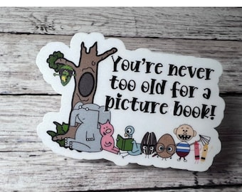 You're Never too Old for a Picture Book, Librarian Sticker, Teacher Sticker, Teacher Gift, Cute Teacher Sticker, Cute Sticker, Book Sticker