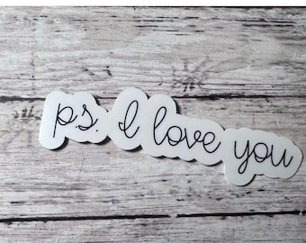 P.S. I Love You Sticker, P.S. I Love You, Love You More, I Love You, ps I love you, I Love You Most, Encouragement Sticker, Kind Sticker