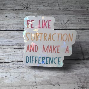 Be Like Subtraction Sticker, Math Teacher Gift, Weatherproof Sticker