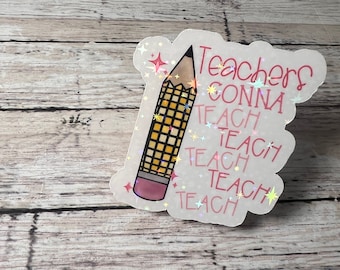 Teachers Gonna Teach Sticker, Era Sticker, Teacher Sticker, Trendy Sticker, Cute Sticker, Disco Pencil