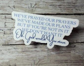 Oh God Would You Move, Faith Sticker, Worship Song