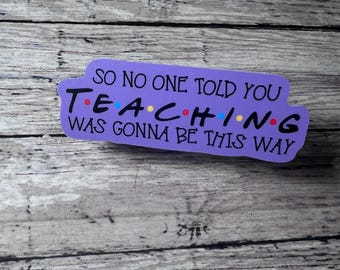 Pegatina «Nadie te dijo que enseñar iba a ser así», Pegatina de amigos, Pegatina bonita, Pegatina moderna, Pegatina para profesor, Regalo para profesor
