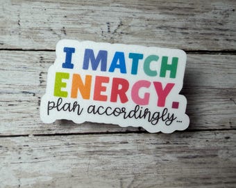 I Match Energy Plan Accordingly, Trendy Sarcastic Sticker, Sassy Sarcasm Energy Decal