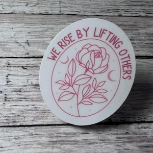 We Rise By Lifting Others, Faith Sticker, Encouragement Sticker, Kind Sticker, Encouraging Sticker, Kindness Sticker, Inspiration Sticker