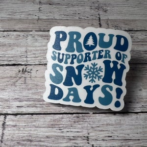 Proud Supporter of Snow Days, Funny Teacher Sticker, Teacher Humor, Teacher Sticker, Education Sticker, Teacher Gift, Cute Sticker