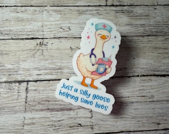 Just a Silly Goose Saving Lives, Nurse Life, Nurse Appreciation, Nursing Sticker