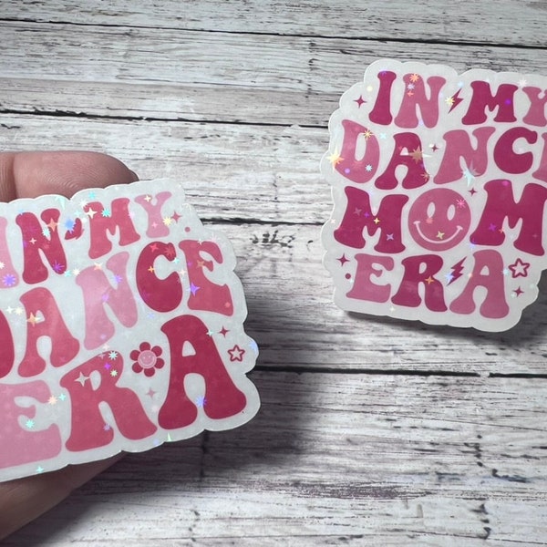 In My Dance Era, In My Dance Mom Era, Swiftie Sticker, Trendy Sticker, Cute Sticker, Eras Tour, Dancer Sticker, Mom Sticker, Mama Sticker
