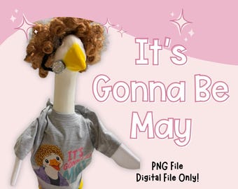 It's Gonna Be May Goose PNG, Silly Teacher Graphic (Digital File)